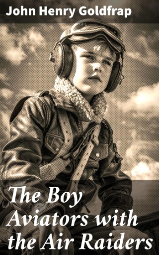 The Boy Aviators with the Air Raiders