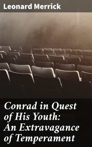 Portada del libro «Conrad in Quest of His Youth: An Extravagance of Temperament», de Leonard Merrick