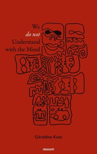 Portada del libro «We Do Not Understand with the Mind», de Géraldine Kunz
