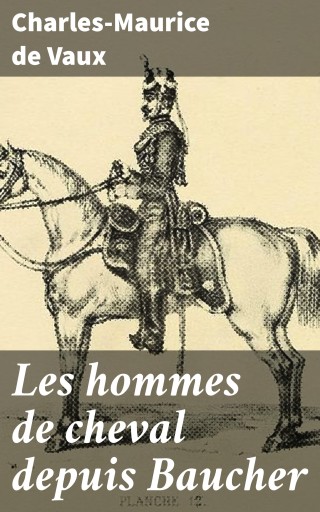 Portada del libro «Les hommes de cheval depuis Baucher», de Charles-Maurice de Vaux