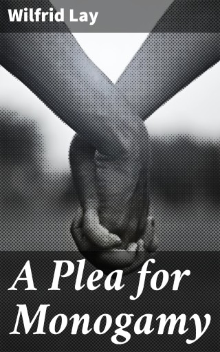Portada del libro «A Plea for Monogamy», de Wilfrid Lay