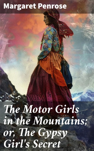The Motor Girls in the Mountains; or, The Gypsy Girl's Secret