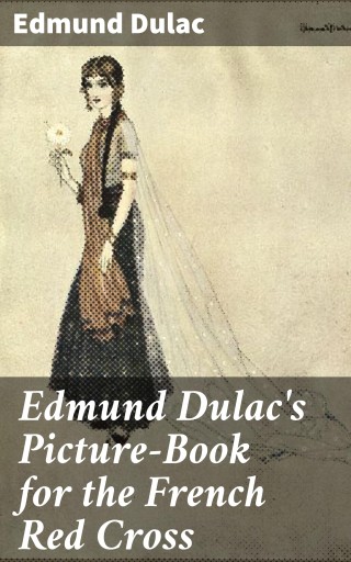 Edmund Dulac's Picture-Book for the French Red Cross