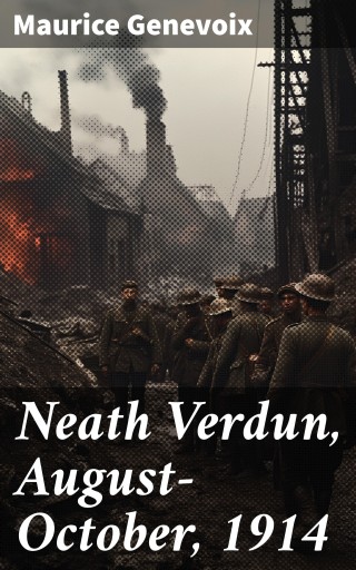 Neath Verdun, August-October, 1914