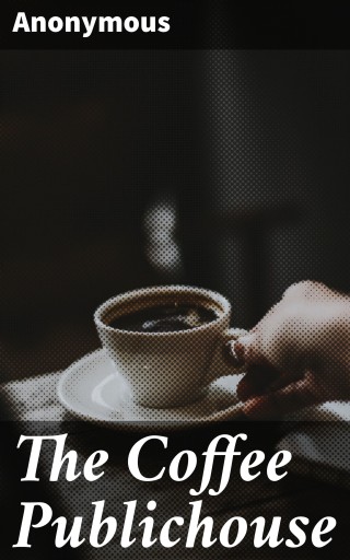 Portada del libro «The Coffee Publichouse», de Anonymous