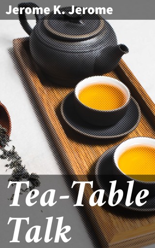 Tea-Table Talk