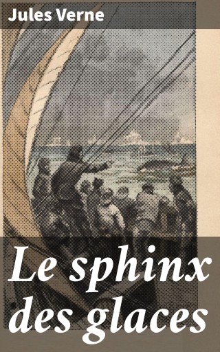 Portada del libro «Le sphinx des glaces», de Jules Verne