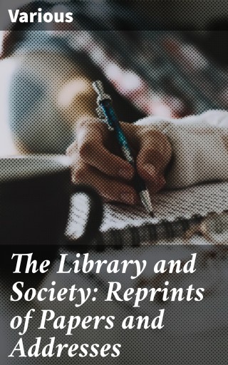 The Library and Society: Reprints of Papers and Addresses