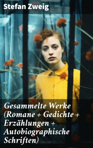 Gesammelte Werke (Romane + Gedichte + Erzählungen + Autobiographische Schriften)