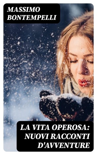 La vita operosa: Nuovi racconti d'avventure