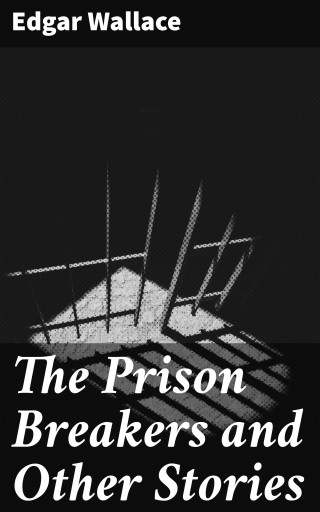 Portada del libro «The Prison Breakers and Other Stories», de Edgar Wallace