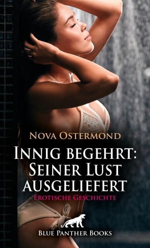 Portada del libro «Innig begehrt: Seiner Lust ausgeliefert | Erotische Geschichte», de Nova Ostermond