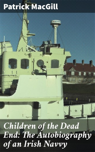 Children of the Dead End: The Autobiography of an Irish Navvy