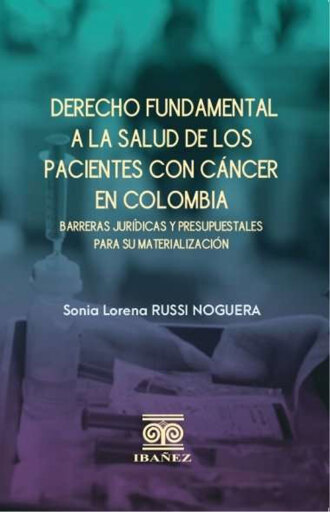 Portada del libro «Derecho fundamental a la salud de los pacientes con cáncer en Colombia», de Sonia Lorena Russi Noguera