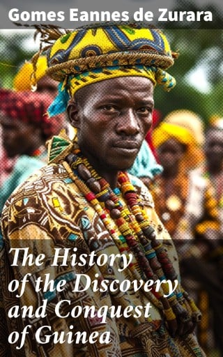 The History of the Discovery and Conquest of Guinea
