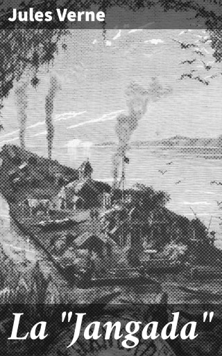 Portada del libro «La "Jangada"», de Jules Verne
