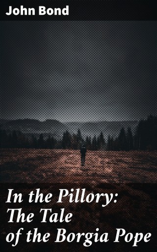 In the Pillory: The Tale of the Borgia Pope