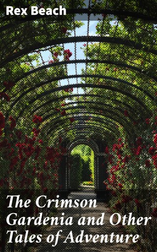 The Crimson Gardenia and Other Tales of Adventure