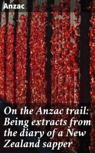 On the Anzac trail: Being extracts from the diary of a New Zealand sapper