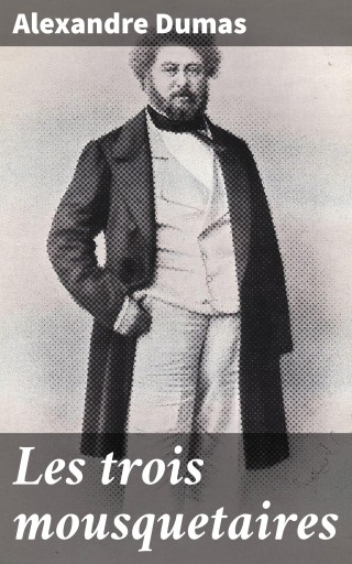 Portada del libro «Les trois mousquetaires», de Alexandre Dumas