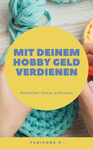 Mit deinem Hobby Geld verdienen