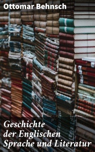 Geschichte der Englischen Sprache und Literatur