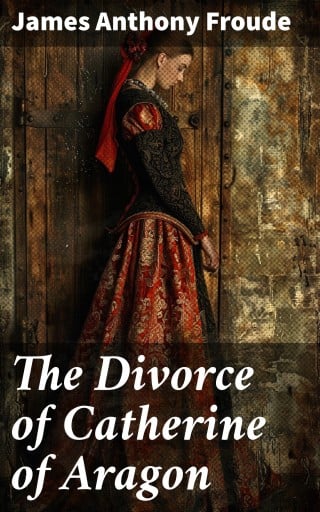 The Divorce of Catherine of Aragon