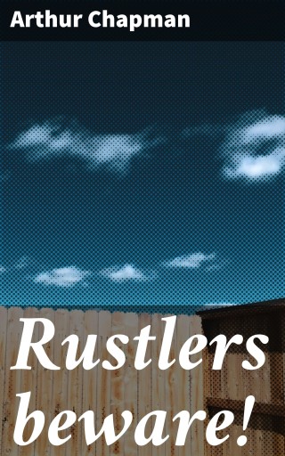 Portada del libro «Rustlers beware!», de Arthur Chapman