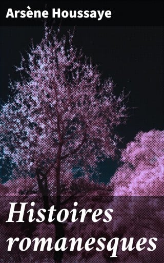 Portada del libro «Histoires romanesques», de Arsène Houssaye