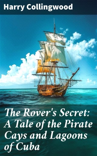 The Rover's Secret: A Tale of the Pirate Cays and Lagoons of Cuba