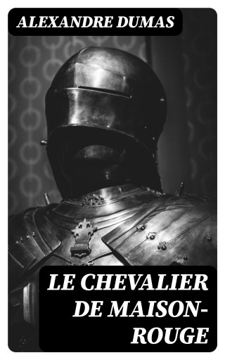 Portada del libro «Le Chevalier de Maison-Rouge», de Alexandre Dumas