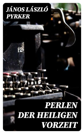 Perlen der heiligen Vorzeit