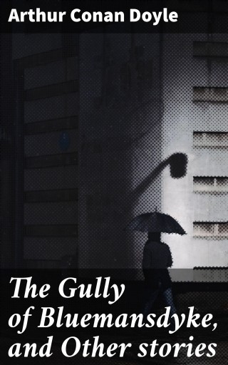 Portada del libro «The Gully of Bluemansdyke, and Other stories», de Arthur Conan Doyle