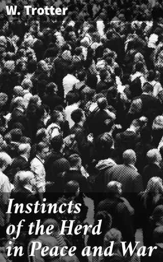 Portada del libro «Instincts of the Herd in Peace and War», de W. Trotter