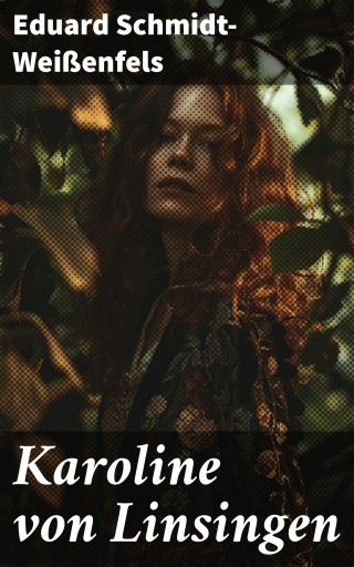 Portada del libro «Karoline von Linsingen», de Eduard Schmidt-Weißenfels