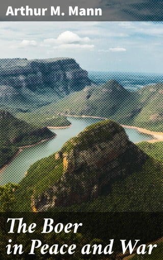 The Boer in Peace and War
