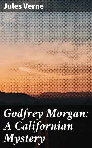 Portada del libro «Godfrey Morgan: A Californian Mystery»