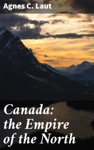 Canada: the Empire of the North