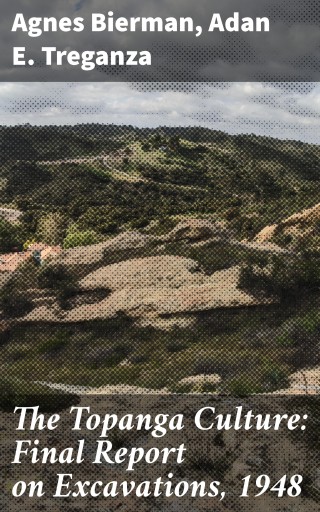 The Topanga Culture: Final Report on Excavations, 1948