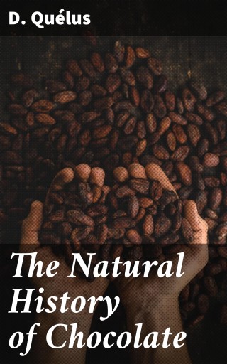 The Natural History of Chocolate