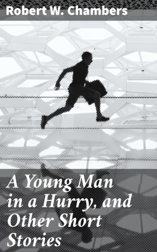 A Young Man in a Hurry, and Other Short Stories