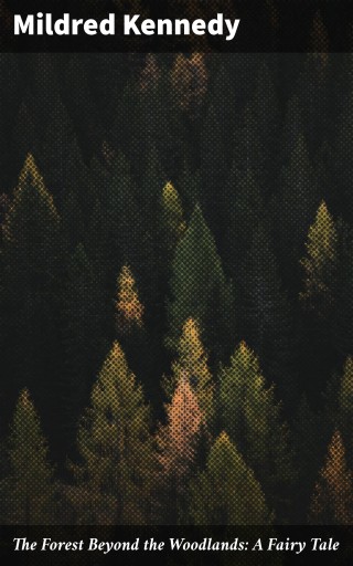 The Forest Beyond the Woodlands: A Fairy Tale