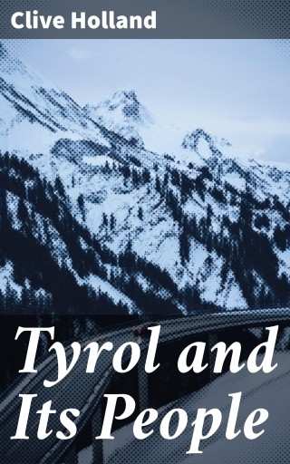 Tyrol and Its People
