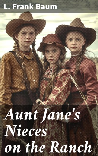 Aunt Jane's Nieces on the Ranch