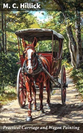 Practical Carriage and Wagon Painting