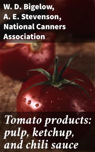 Tomato products: pulp, ketchup, and chili sauce