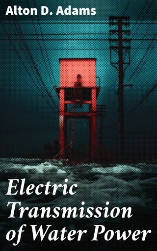 Electric Transmission of Water Power
