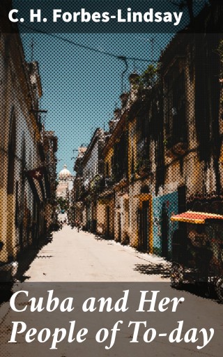 Cuba and Her People of To-day