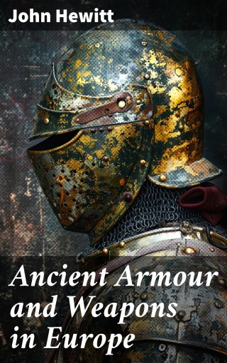Ancient Armour and Weapons in Europe