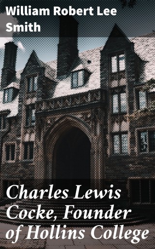 Charles Lewis Cocke, Founder of Hollins College